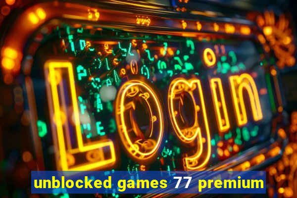 unblocked games 77 premium